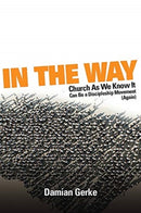 In the Way : Church As We Know It Can Be a Discipleship Movement (Again)-9781733096294
