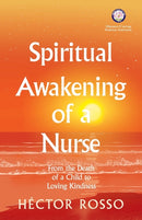 Spiritual Awakening of a Nurse : From the Death of a Child to Loving Kindness-9781733123242