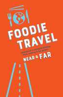 Foodie Travel Near & Far-9781733316101