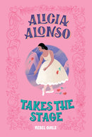 Alicia Alonso Takes the Stage-9781733329224