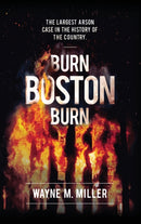 Burn Boston Burn : The Largest Arson Case in the History of the Country'-9781733340311