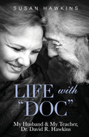 Life with "Doc" : My Husband & My Teacher, Dr. David R. Hawkins-9781733376440