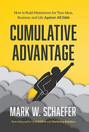 Cumulative Advantage : How to Build Momentum for Your Ideas, Business and Life Against All Odds-9781733553353