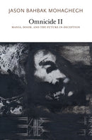 Omnicide II : Mania, Doom, and the Future-in-Deception-9781733628167