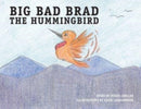 Big Bad Brad the Hummingbird-9781733728294