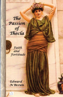 The Passion of Thecla : Faith and Fortitude-9781733827188
