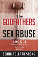 The Godfathers of Sex Abuse, Book II : Harvey Weinstein, Bill Cosby,