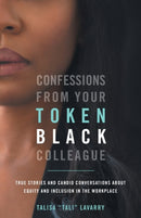 Confessions From Your Token Black Colleague-9781734540208