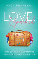 Love, Unpacked : Dump out your bag and step into the love you've been searching for-9781734612004