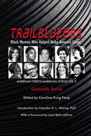 Trailblazers, Black Women Who Helped Make Americ - American Firsts/American Icons, Volume 3-9781734618150