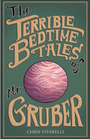 The Terrible Bedtime Tales of Mr. Gruber-9781734620344