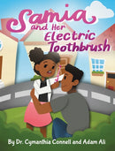Samia and Her Electric Toothbrush : Make brushing your child's teeth more fun and educational with this Dentist approved book.-9781734687217