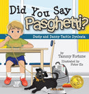 Did You Say Pasghetti? Dusty and Danny Tackle Dyslexia-9781734694918