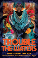 Trouble the Waters : Tales from the Deep Blue-9781734842272