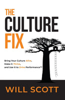 The Culture Fix : Bring Your Culture Alive, Make It Thrive, and Use It to Drive Performance-9781734885309