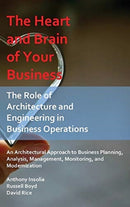 The Heart and Brain of Your Business : The Role of Architecture and Engineering in Business Operations-9781735002200