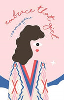 Embrace That Girl : A Love Story With The Girl In The Mirror-9781735166209