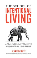 The School of Intentional Living : A Real-World Approach to Living Life on Your Terms-9781735178943