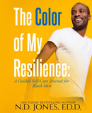 The Color of My Resilience : A Guided Self-Care Journal for Black Men-9781735299884