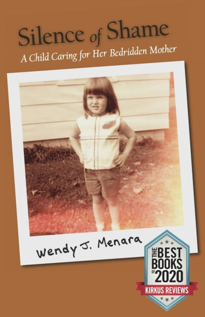 Silence of Shame : A Child Caring for Her Bedridden Mother-9781735396903