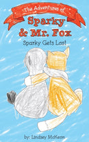 The Adventures of Sparky & Mr. Fox : Sparky Gets Lost-9781735485669