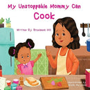 My Unstoppable Mommy Can Cook-9781735532806