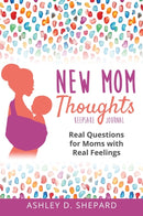 New Mom Thoughts : Real Questions for Moms with Real Feelings-9781735575520