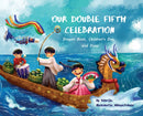 Our Double Fifth Celebration : Dragon Boat Festival, Children's Day and Dano (Asian Holiday Series)-9781735583563