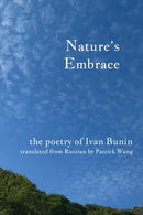 Nature's Embrace : The Poetry of Ivan Bunin-9781735686516