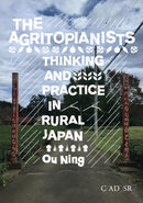 The Agritopianists : Thinking and Practice in Rural Japan-9781735698113