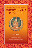 The Collected Works of Chkyi Nyima Rinpoche, Volume II : Indisputable Truth and Present Fresh Wakefulness-9781735734521