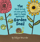 The (Kinda Boring, Not That Great, Pretty Super Awesome) Garden Snail-9781735767420