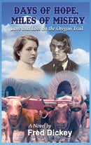Days of Hope, Miles of Misery : Love and Loss on the Oregon Trail-9781735834115