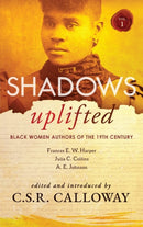 Shadows Uplifted Volume I : Black Women Authors of 19th Century American Fiction-9781735896700