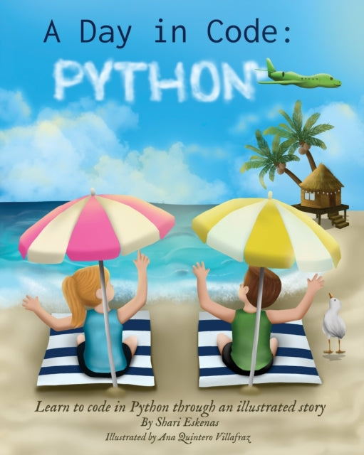 A Day in Code- Python : Learn to Code in Python through an Illustrated Story (for Kids and Beginners)-9781735907949