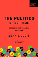 The Politics of Our Time : Populism, Nationalism, Socialism-9781735913605