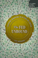 The Fed Unbound : The Trouble with Government by Central Bank-9781735913704