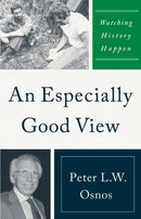 An Especially Good View : Watching History Happen-9781735996806