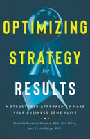 Optimizing Strategy for Results : A Structured Approach to Make Your Business Come Alive-9781736028384