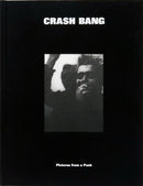 CRASH BANG: Pictures from a Punk 1976-1982-9781736156261