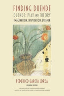 Finding Duende – Duende: Play and Theory – Imagination, Inspiration, Evasion