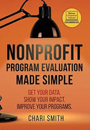 Nonprofit Program Evaluation Made Simple : Get your Data. Show your Impact. Improve your Programs.-9781736315903