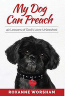 My Dog Can Preach : 40 Lessons of God's Love Unleashed-9781736437018