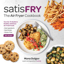 satisFRY : Simply Delicious, Satisfying, and Fast Air Fryer Recipes-9781736675618