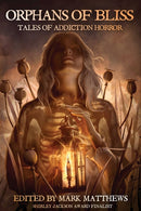 Orphans of Bliss : Tales of Addiction Horror-9781736695043