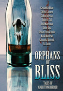 Orphans of Bliss : Tales of Addiction Horror-9781736695067