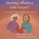 Mommy, What''s a Safe House?