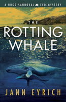 The Rotting Whale : A Hugo Sandoval Eco-Mystery-9781736795439