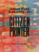 Amos Paul Kennedy, Jr.: Citizen Printer-9781736863381