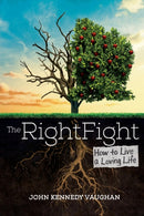 The Right Fight : How to Live a Loving Life-9781736923528